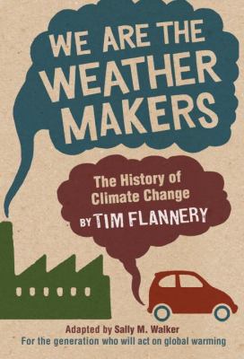 We Are the Weather Makers : The History of Climate Change N/A 9780763646561 Front Cover
