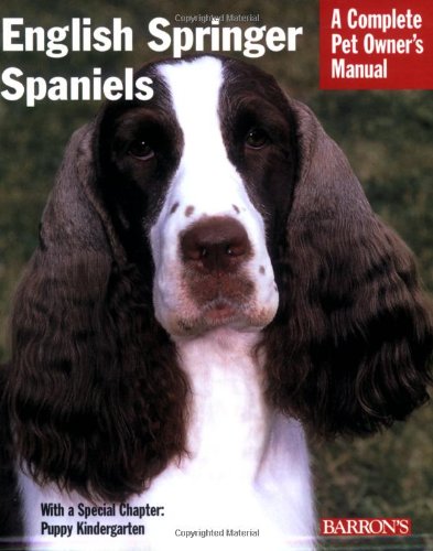 English Springer Spaniels Everything about History, Care, Feeding, Training, and Health  2005 9780764128561 Front Cover