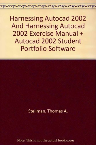 Harnessing Autocad 2002 And Harnessing Autocad 2002 Exercise Manual + Autocad 2002 Student Portfolio Software:  2002 9780766869561 Front Cover