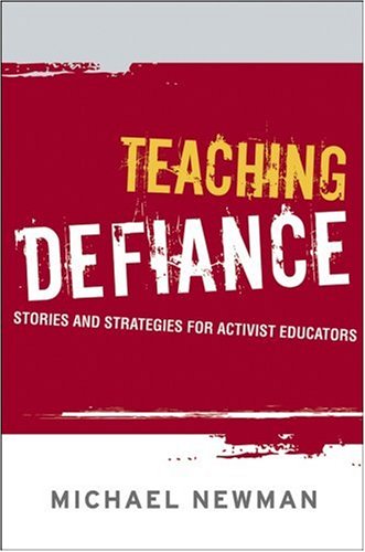 Teaching Defiance Stories and Strategies for Activist Educators  2006 9780787985561 Front Cover