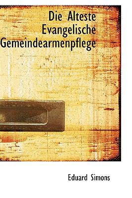 Die Alteste Evangelische Gemeindearmenpflege  2009 9781110052561 Front Cover