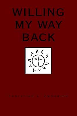 Willing My Way Back  N/A 9781413472561 Front Cover