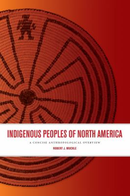 Indigenous Peoples of North America A Concise Anthropological Overview  2012 9781442603561 Front Cover