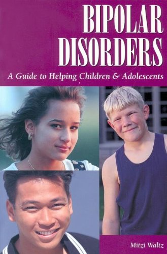 Bipolar Disorders: a Guide to Helping Children and Adolescents   1999 9781565926561 Front Cover