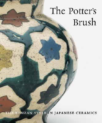 Potter's Brush The Kenzan Style in Japanese Ceramics  2001 9781858941561 Front Cover