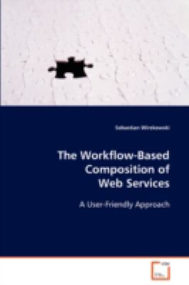 The Workflow-based Composition of Web Services:   2008 9783639092561 Front Cover
