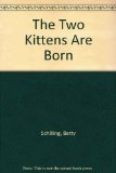 Two Kittens Are Born : From Birth to Two Months N/A 9780030514562 Front Cover