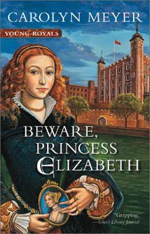 Beware, Princess Elizabeth A Young Royals Book  2002 9780152045562 Front Cover