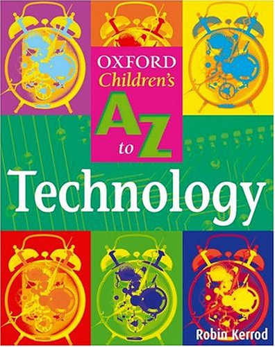The Oxford Children's A-Z of Technology (Oxford Children's A-Z) N/A 9780199112562 Front Cover