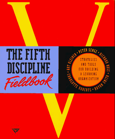 Fifth Discipline Fieldbook Strategies and Tools for Building a Learning Organization  1994 9780385472562 Front Cover