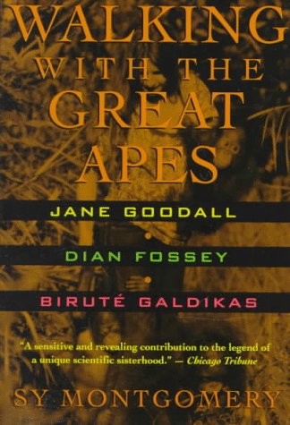 Walking with the Great Apes Jane Goodall, Dian Fossey, Birute Galdikas  1991 9780395611562 Front Cover