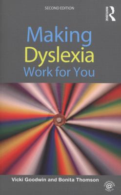 Making Dyslexia Work for You  2nd 2012 (Revised) 9780415597562 Front Cover