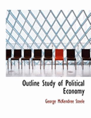 Outline Study of Political Economy:   2008 9780554902562 Front Cover