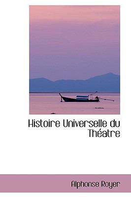 Histoire Universelle du Thtatre N/A 9780559796562 Front Cover
