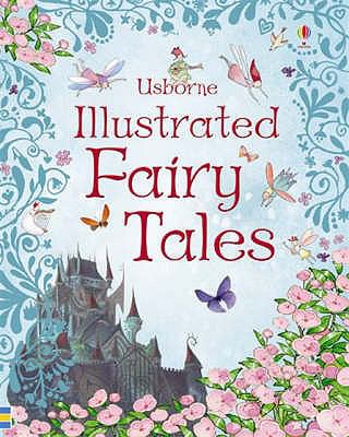 Usborne Illustrated Fairy Tales  2007 9780746075562 Front Cover