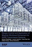 Design, Control, and Application of Modular Multilevel Converters for HVDC Transmission Systems   2016 9781118851562 Front Cover
