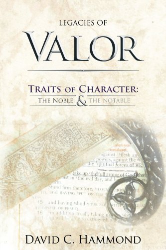 Legacies of Valor Traits of Character: the Noble and the Notable  2012 9781449748562 Front Cover