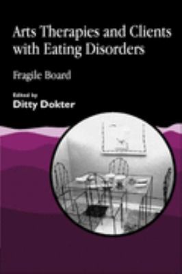 Arts Therapies and Clients with Eating Disorders Fragile Board  1994 9781853022562 Front Cover