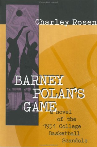 Barney Polan's Game A Novel of the 1951 College Basketball Scandals  1998 9781888363562 Front Cover
