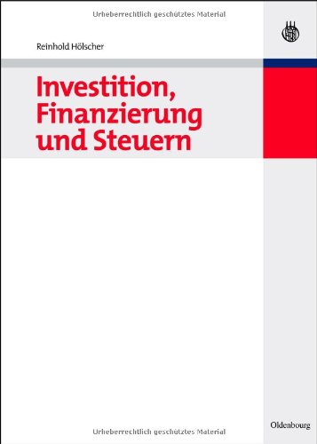 Investition, Finanzierung Und Steuern:   2010 9783486590562 Front Cover