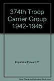 374th Troop Carrier Group 1942-1945 N/A 9785631143562 Front Cover