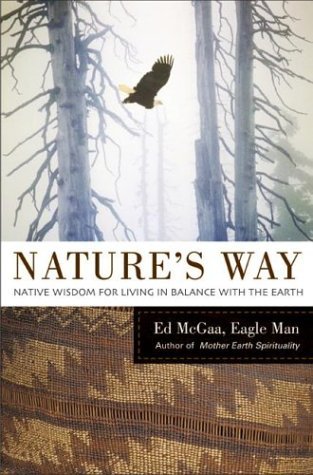 Nature's Way Native Wisdom for Living in Balance with the Earth  2004 9780060514563 Front Cover