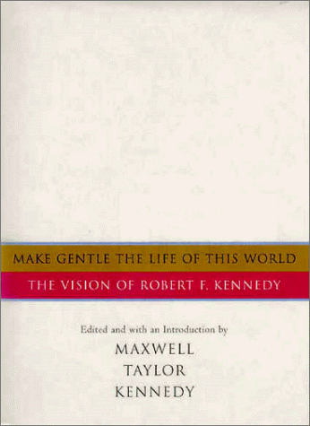 Make Gentle the Life of This World The Vision of Robert F. Kennedy N/A 9780151003563 Front Cover