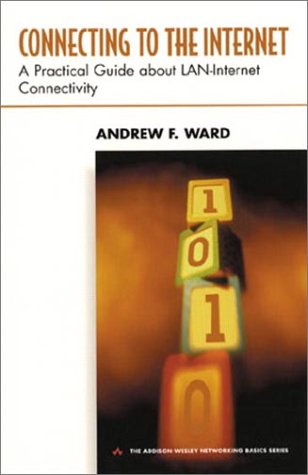Connecting to the Internet A Practical Guide about LAN-Internet Connectivity  1999 9780201379563 Front Cover