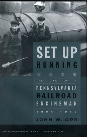 Set up Running The Life of a Pennsylvania Railroad Engineman, 1904-1949  2001 9780271020563 Front Cover