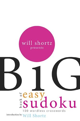 Will Shortz Presents the Big Book of Easy Sudoku 300 Wordless Crossword Puzzles Revised  9780312345563 Front Cover