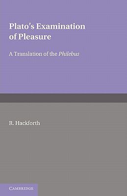 Plato's Examination of Pleasure A Translation of the Philebus, with an Introduction and Commentary By  2010 9780521178563 Front Cover