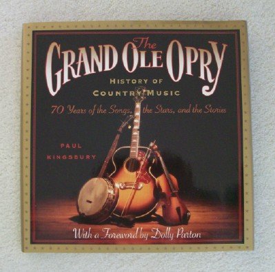 Grand Ole Opry History of Country Music Seventy Years of the Songs, the Stars and the Stories  1995 9780679435563 Front Cover