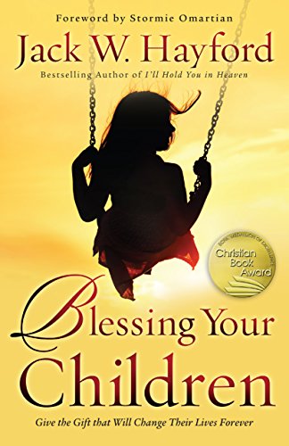 Blessing Your Children Give the Gift That Will Change Their Lives Forever N/A 9780800796563 Front Cover