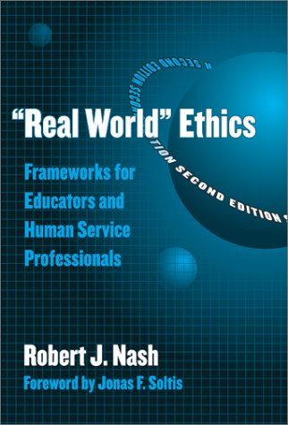 Real World Ethics Frameworks for Educators and Human Service Professionals 2nd 2002 (Revised) 9780807742563 Front Cover