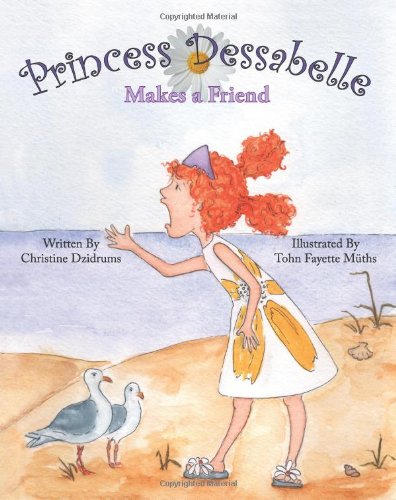 Princess Dessabelle Makes a Friend   2011 (Large Type) 9780982643563 Front Cover
