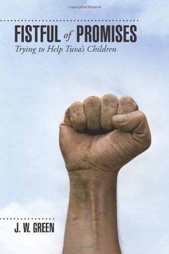 Fistful of Promises Trying to Help Tuva's Children  2011 9781462016563 Front Cover