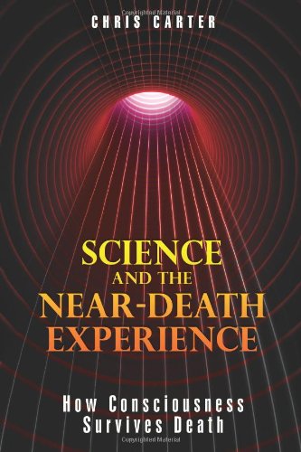 Science and the near-Death Experience How Consciousness Survives Death  2010 9781594773563 Front Cover