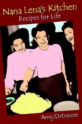 Nana Lena's Kitchen Recipes for Life  2005 9781598580563 Front Cover