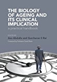 Biology of Ageing A Practical Handbook  2013 9781846195563 Front Cover