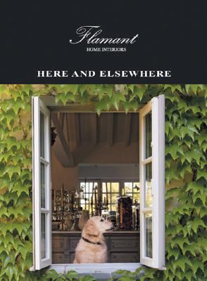 Here and Elsewhere Flamant Home Interiors  2008 9789020973563 Front Cover