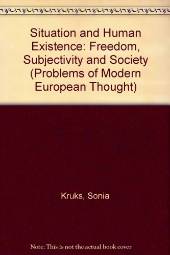 Situation and Human Existance Freedom, Subjectivity and Society  1990 9780044454564 Front Cover