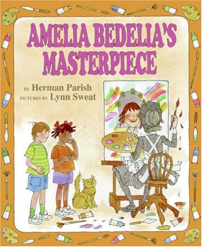 Amelia Bedelia's Masterpiece   2007 9780060843564 Front Cover