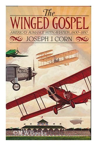 Winged Gospel America's Romance with Aviation, 1900-1950 N/A 9780195033564 Front Cover