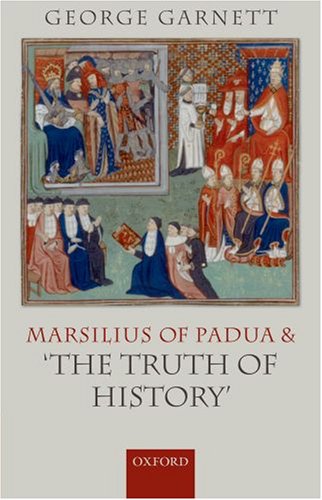 Marsilius of Padua and 'the Truth of History'   2006 9780199291564 Front Cover