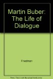 Martin Buber : The Life of Dialogue 3rd 1976 (Revised) 9780226263564 Front Cover