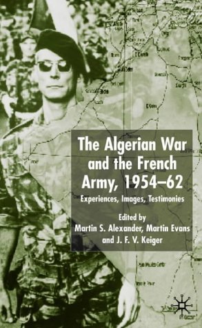 Algerian War and the French Army, 1954-62 Experiences, Images, Testimonies  2002 (Revised) 9780333774564 Front Cover