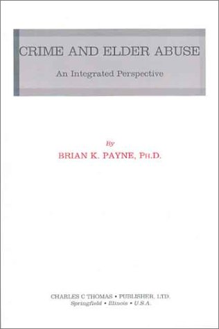Crime and Elder Abuse : An Integrated Perspective  2000 9780398070564 Front Cover