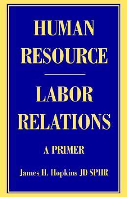 Human Resource/Labor Relations A Primer N/A 9780595387564 Front Cover