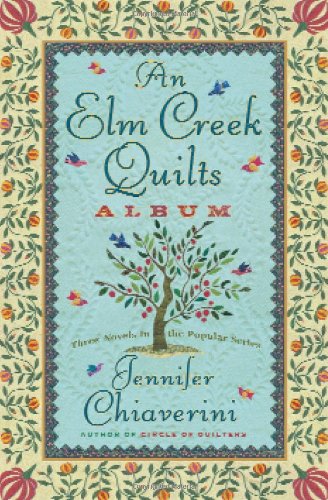 Elm Creek Quilts Album Three Novels in the Popular Series  2006 9780743296564 Front Cover