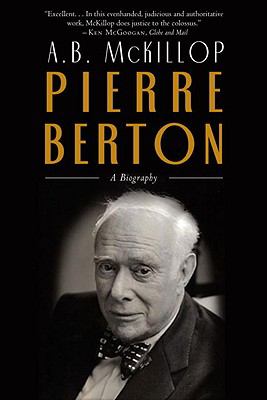 Pierre Berton A Biography  2010 9780771057564 Front Cover